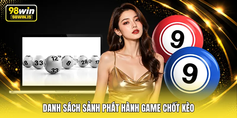 Danh sách sảnh phát hành game chốt kèo
