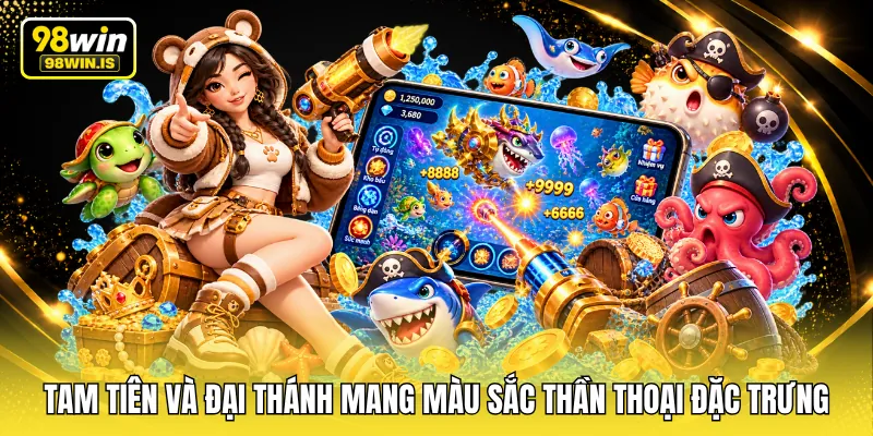 Tam Tiên và Đại Thánh mang màu sắc thần thoại đặc trưng
