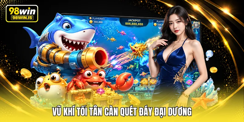 vu khi toi tan can quet day dai duong Vũ khí tối tân càn quét đáy đại dương